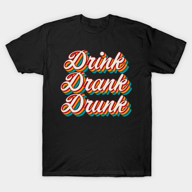 Drink Drank Drunk T-Shirt by n23tees